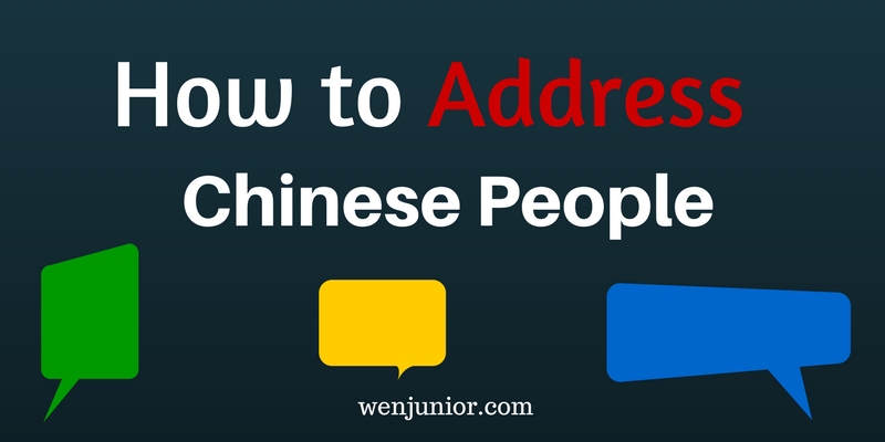 how-to-address-chinese-people-tips-you-must-know-wenjunior